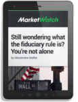 Marketwatch Fiduciary Rule